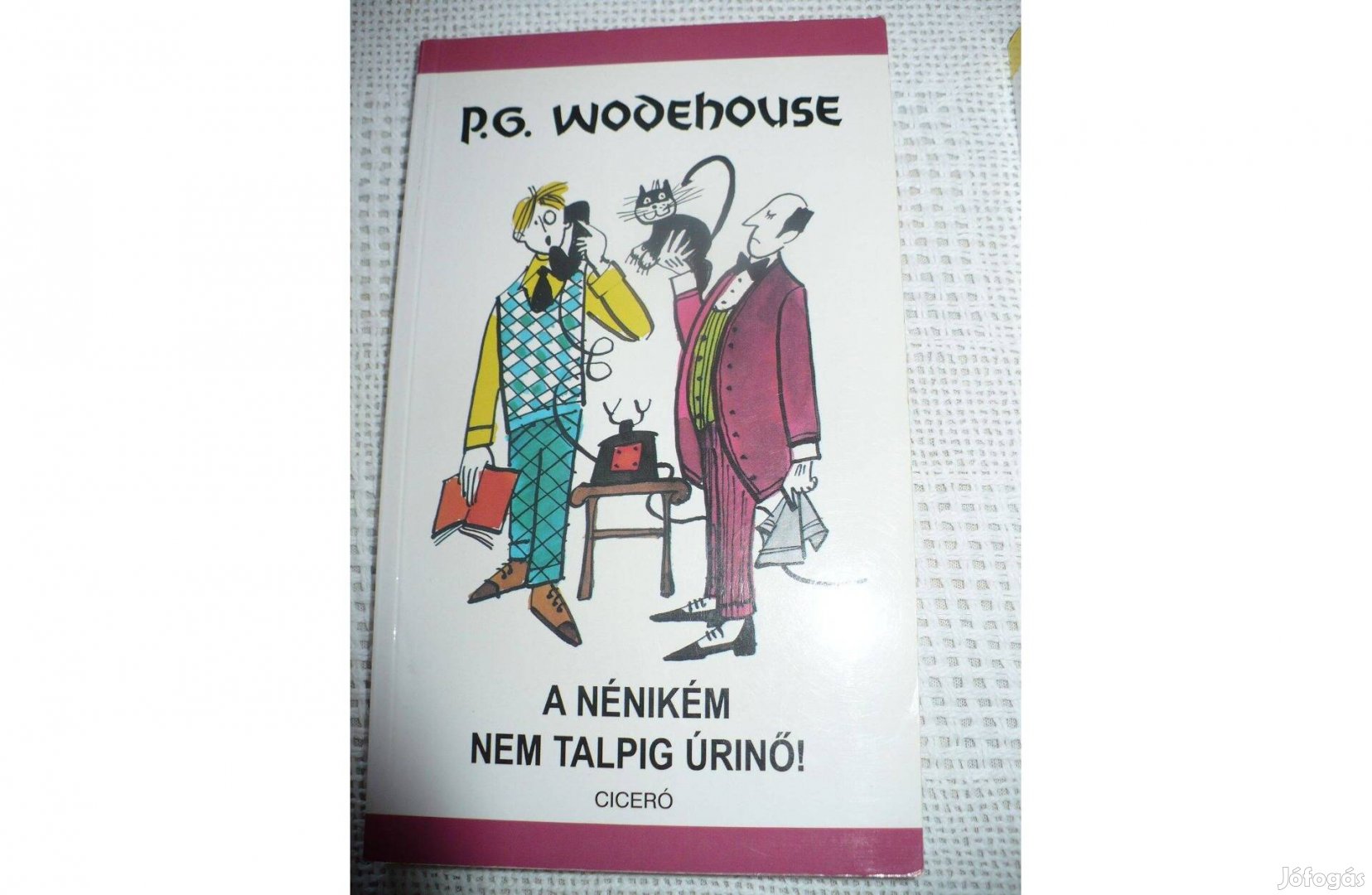 P.G. Woodehouse: A nénikém nem talpig úrinő!