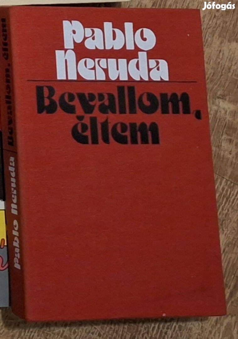 Pablo Neruda : Bevallom, éltem