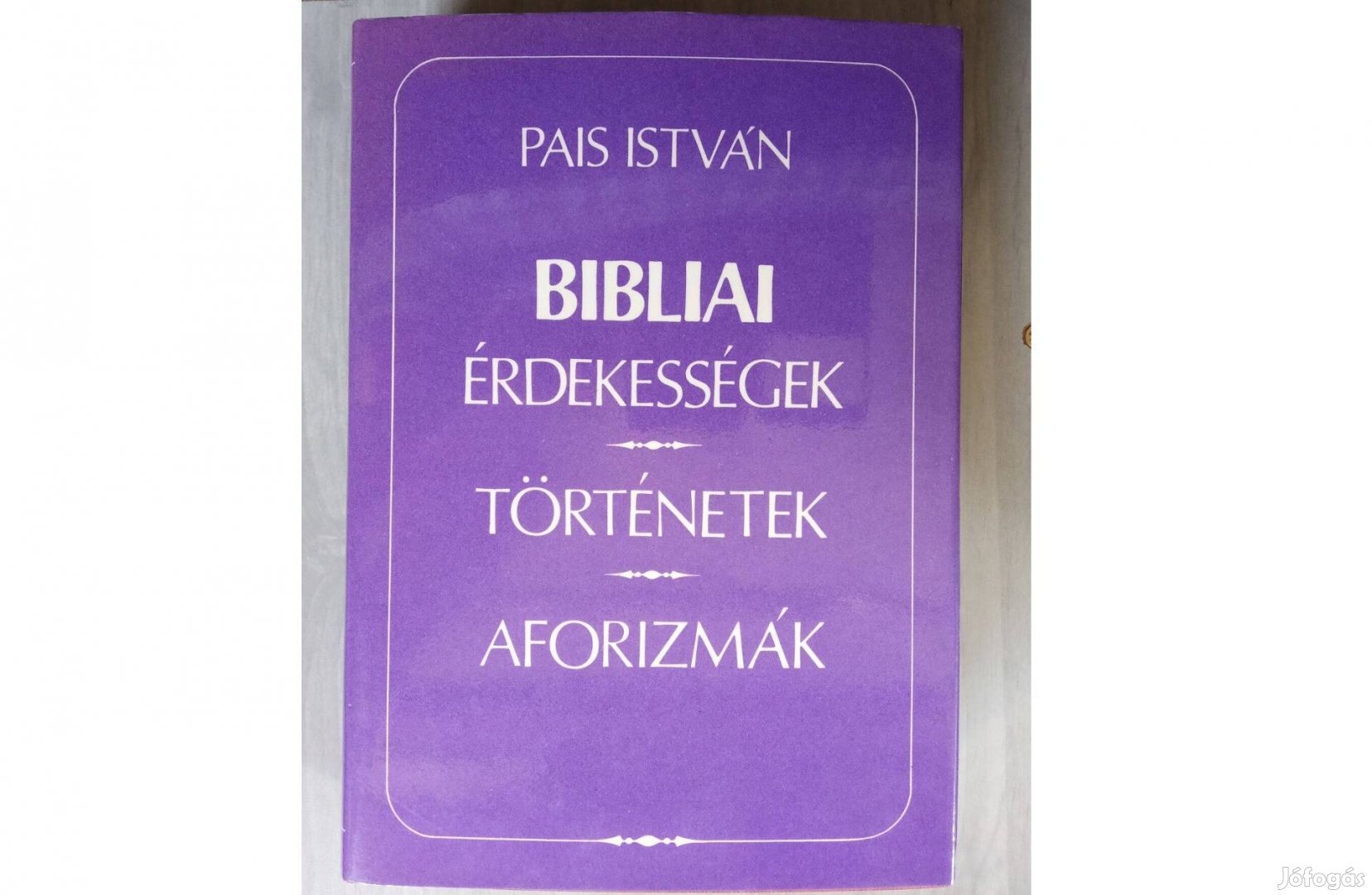 Pais István Bibliai érdekességek, történetek, aforizmák