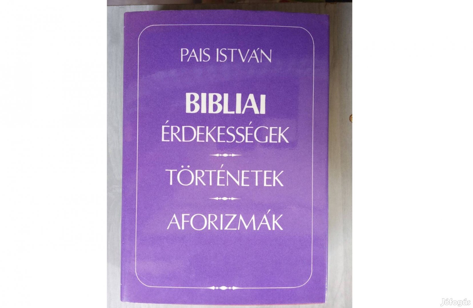 Pais István Bibliai érdekességek, történetek, aforizmák