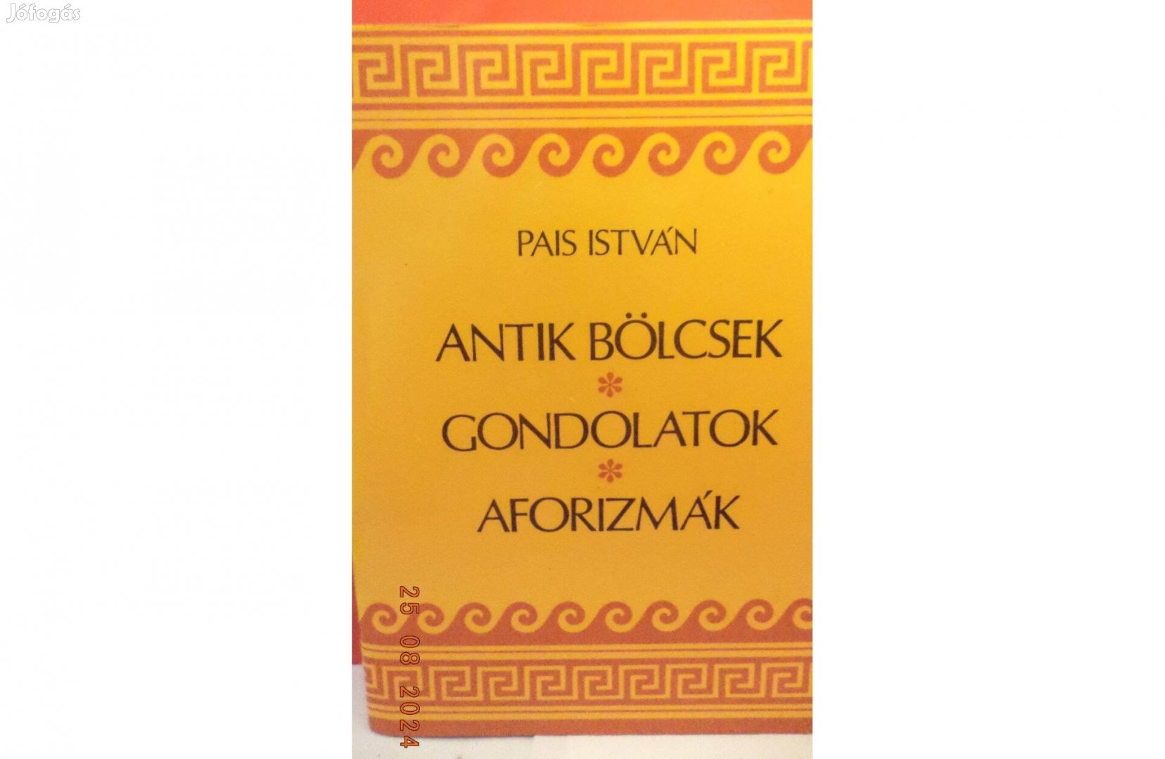 Pais István: Antik bölcsek - Gondolatok - Aforizmák