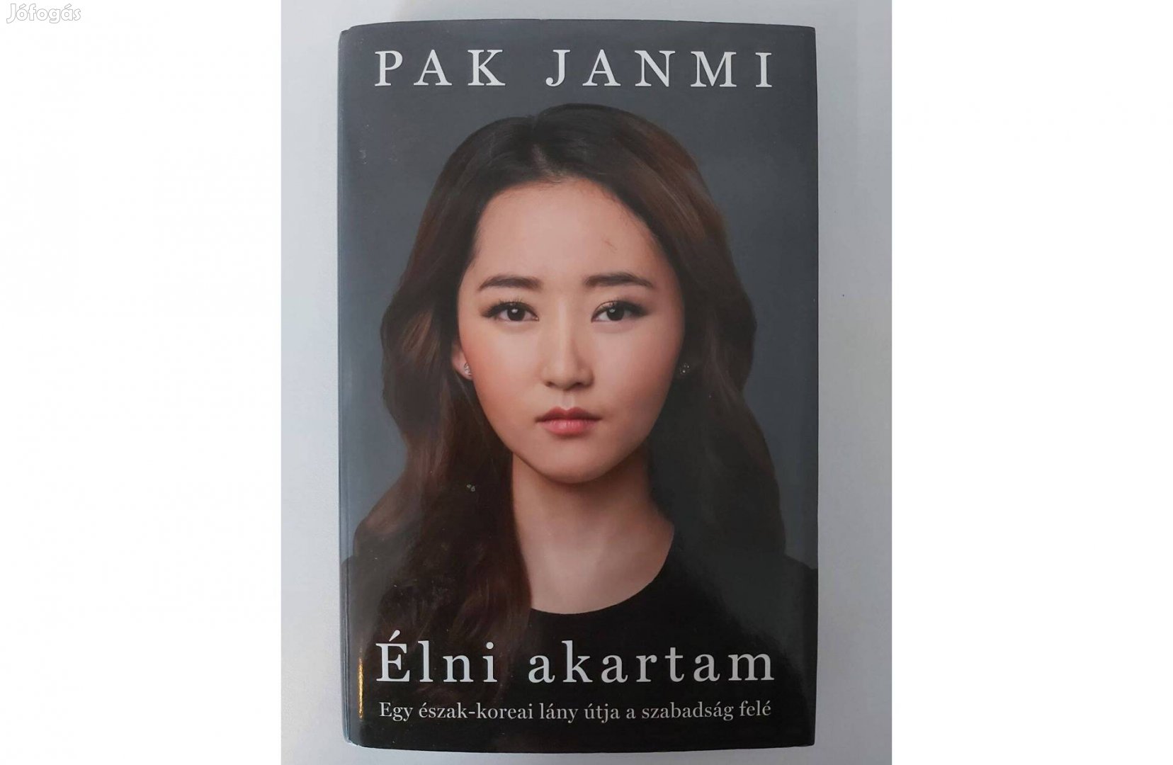 Pak Janmi: Élni akartam (Egy észak-koreai lány útja a szabadság felé)