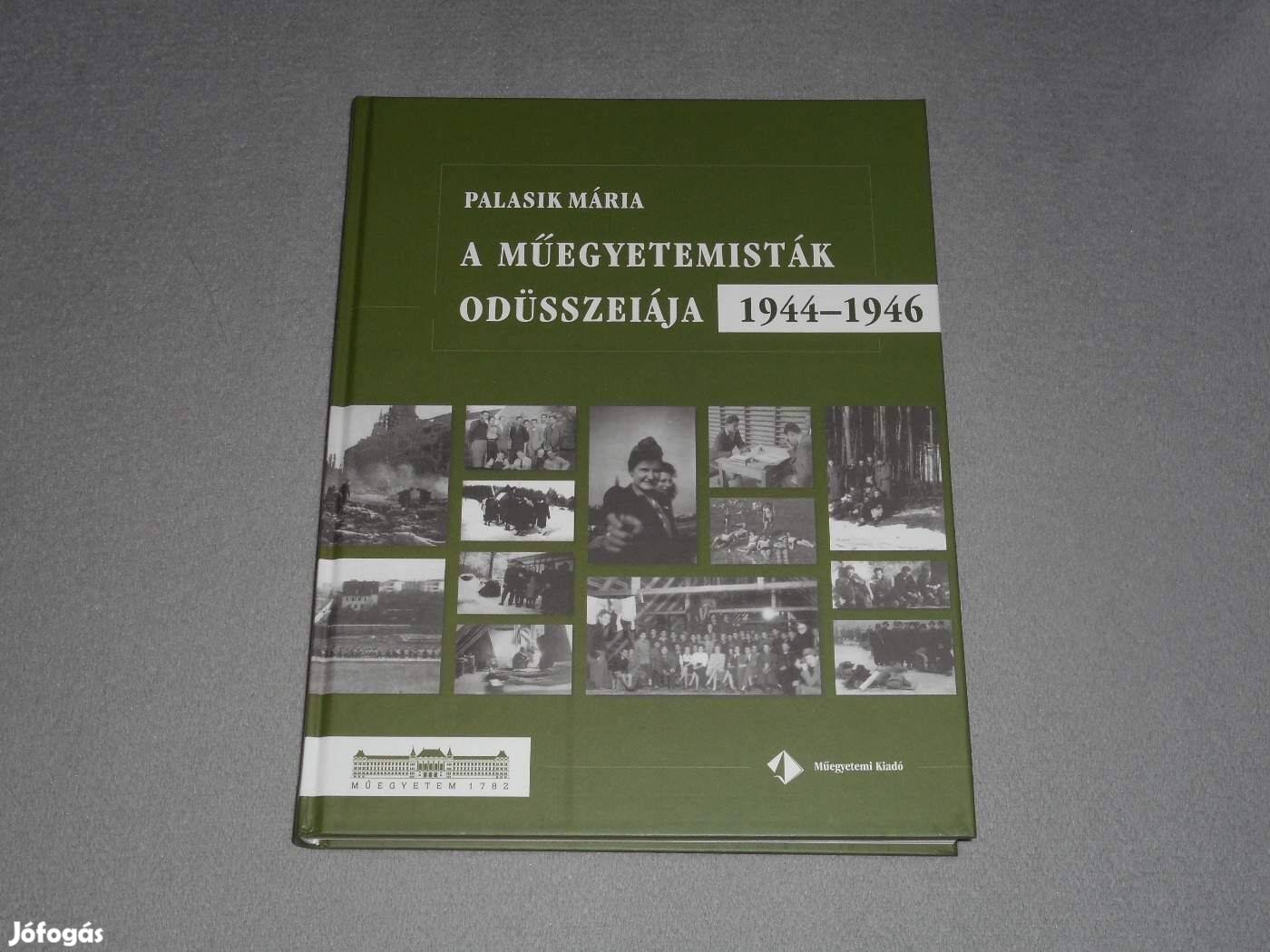 Palasik Mária - A műegyetemisták Odüsszeiája 1944-1946