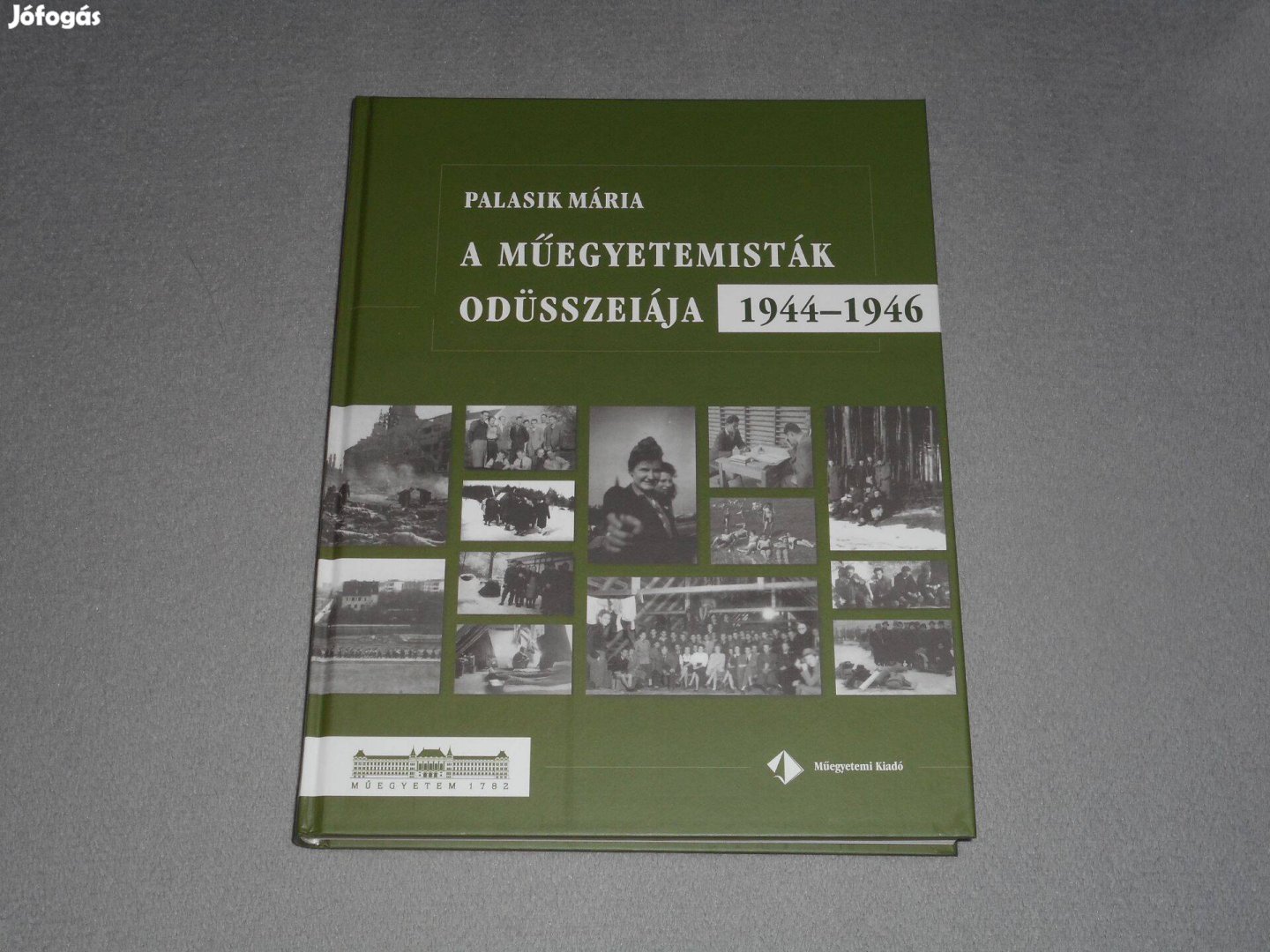 Palasik Mária - A műegyetemisták Odüsszeiája 1944-1946