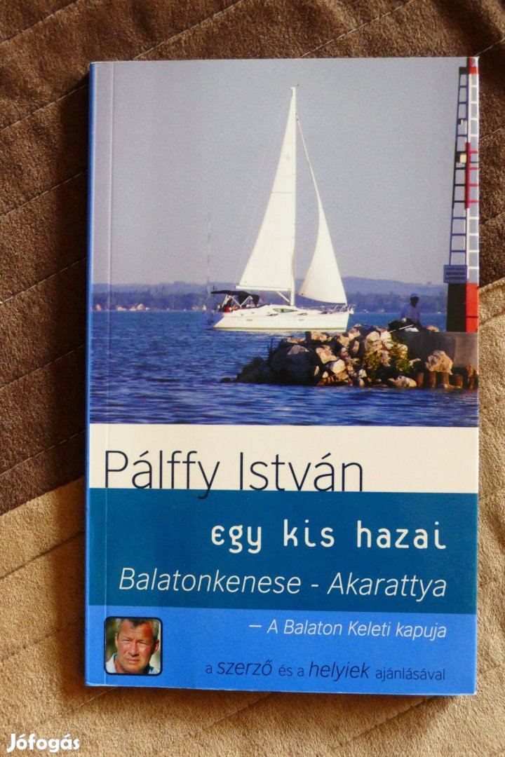 Pálffy István Balatonkenese - Akarattya : A Balaton Keleti kapuja (egy