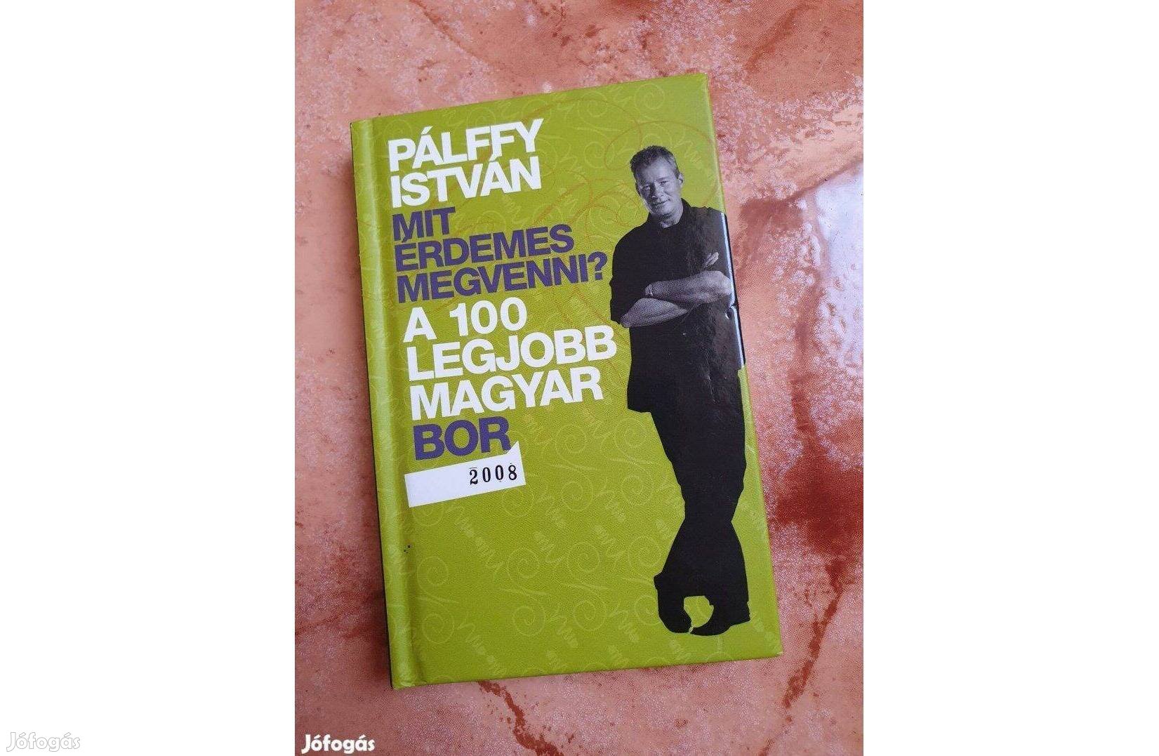 Pálffy István: A 100 legjobb magyar bor 2008