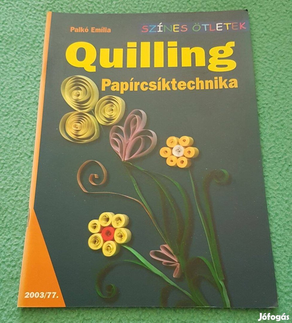 Palkó Emília: Quilling - Papírcsíktechnika (Színes ötletek 77.) könyv