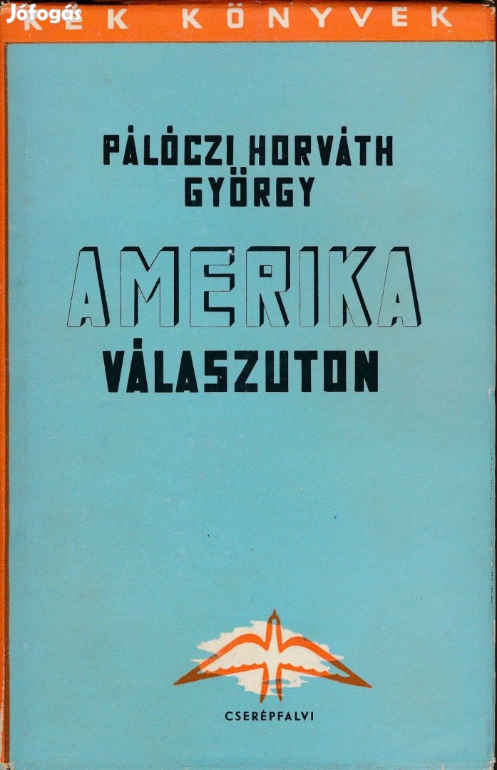 Pálóczi Horváth György Amerika válaszúton. Kék Könyvek