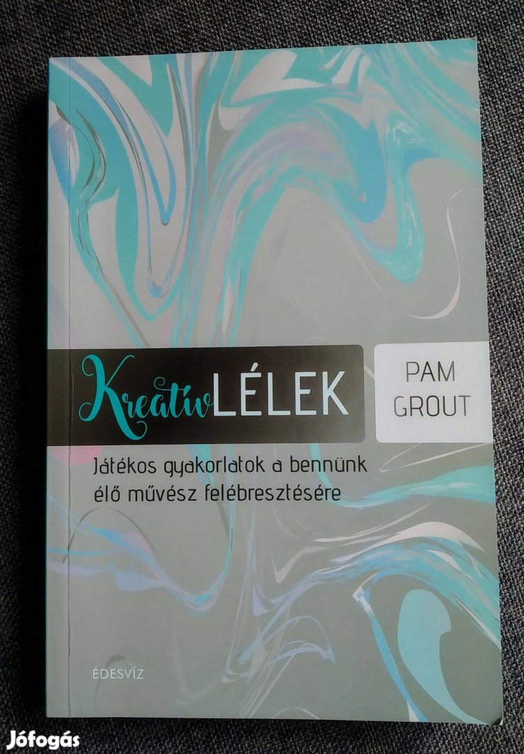 Pam Grout Kreatív lélek Édesvíz Kiadó, 2017 Ideje