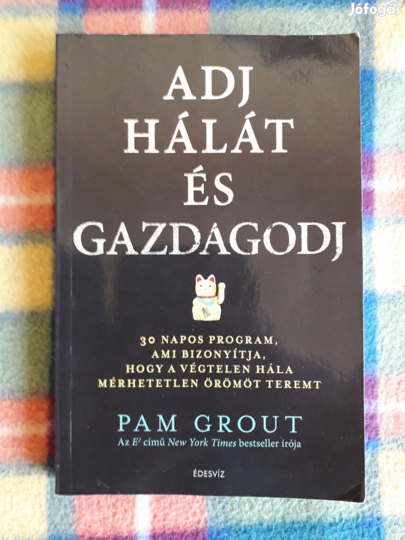 Pam Grout: Adj hálát és gazdagodj