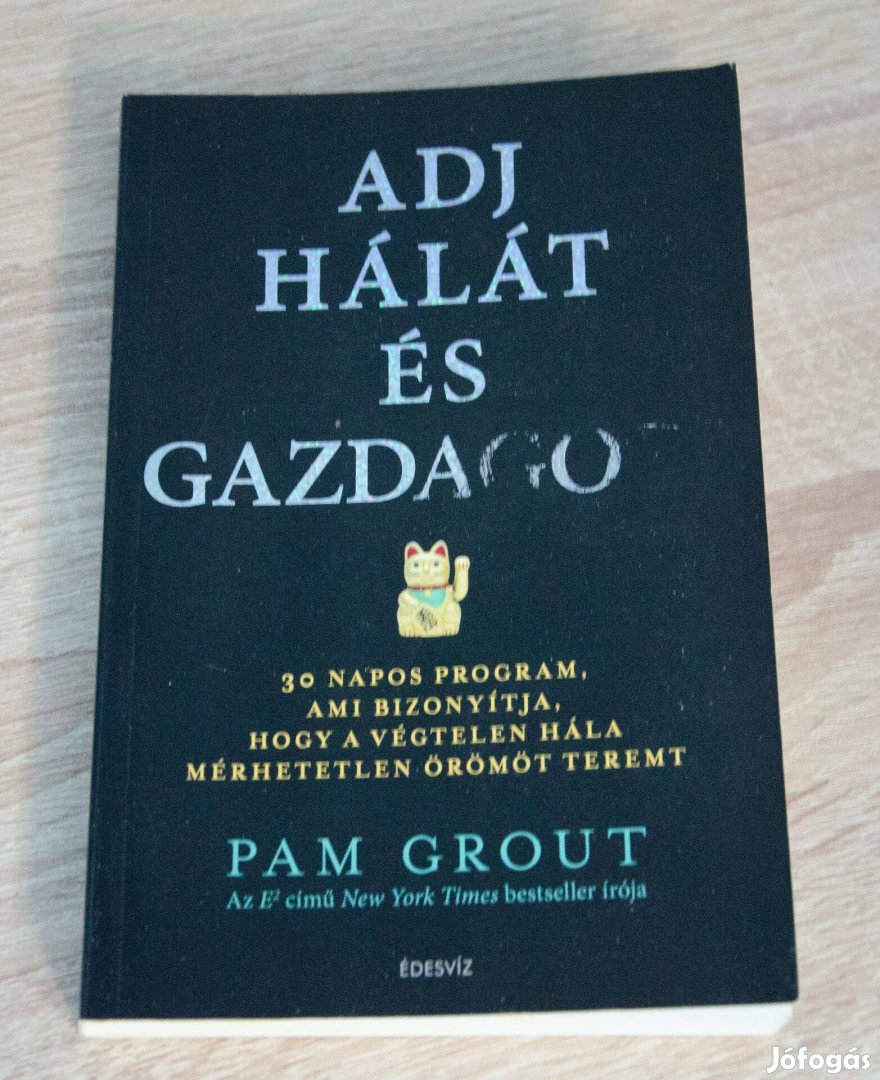 Pam Grout - Adj hálát és gazdagodj