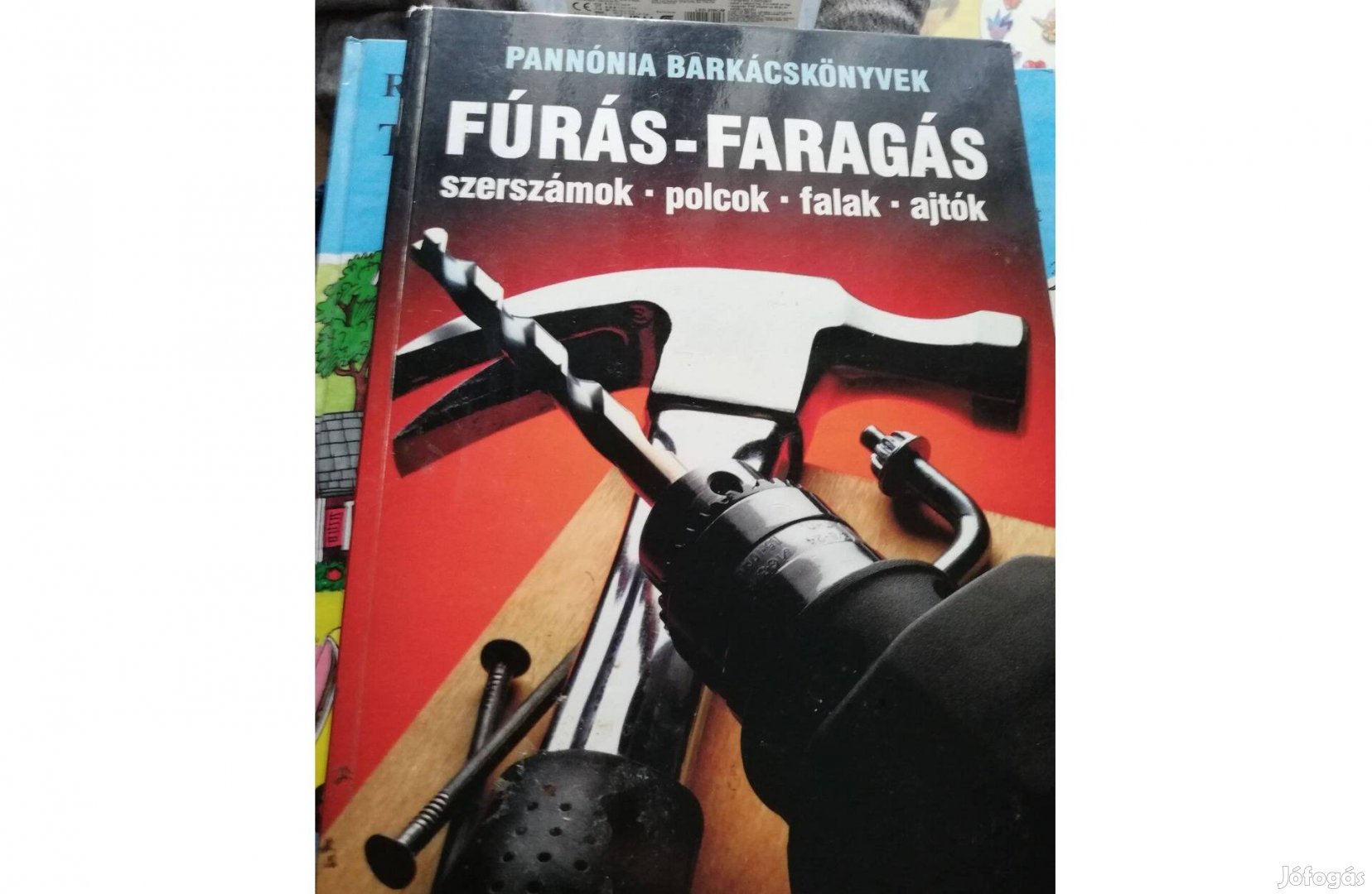 Pannónia Barkácskönyv - Barabás András - Fúrás, faragás