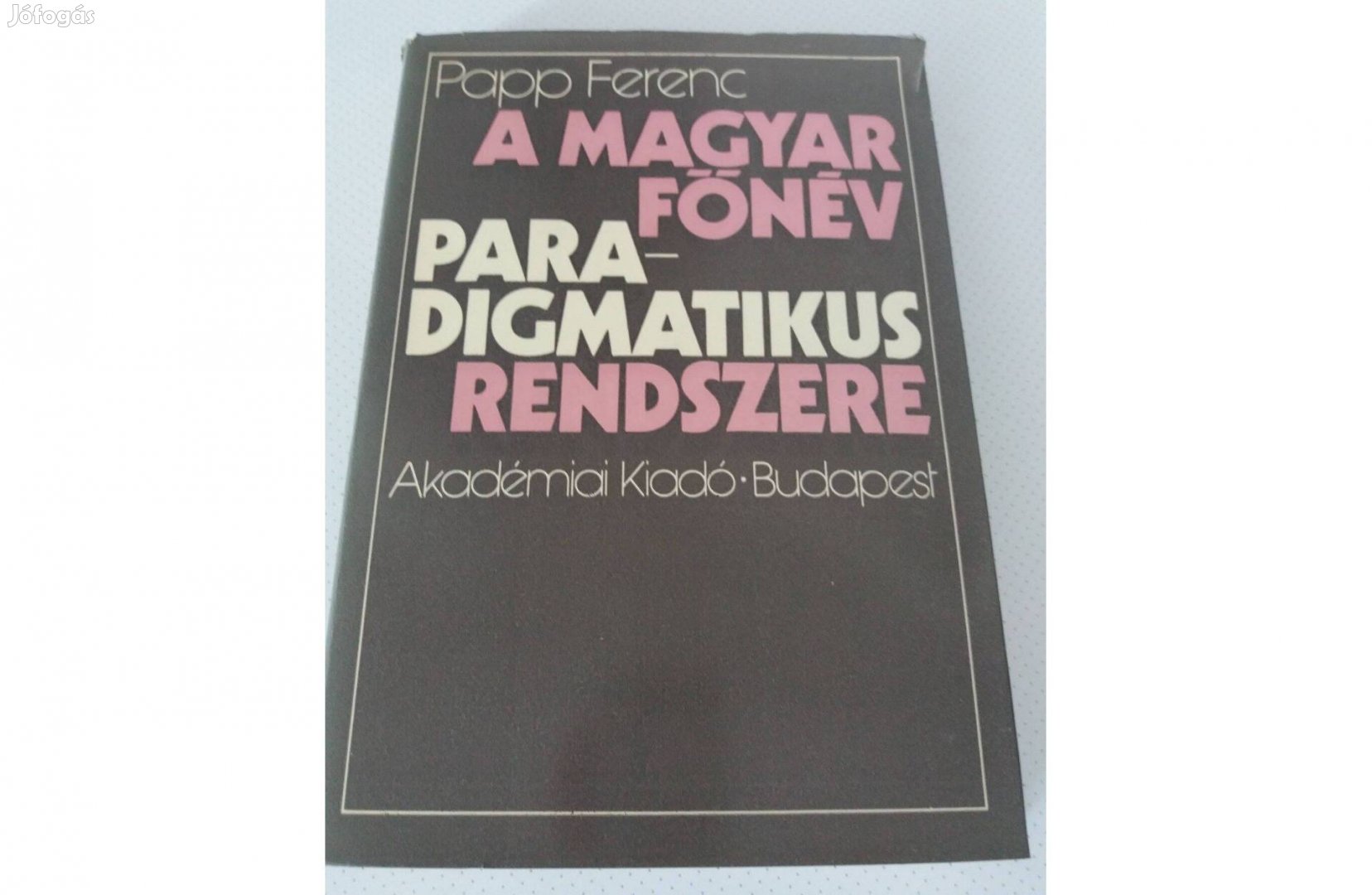 Papp Ferenc: A magyar főnév paradigmatikus rendszere