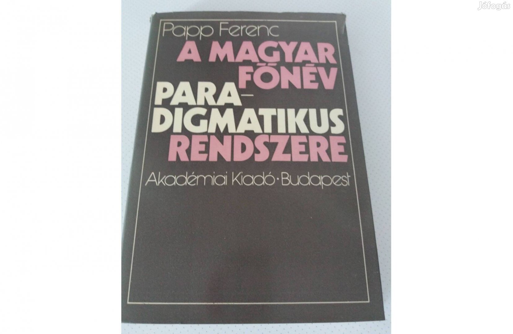 Papp Ferenc: A magyar főnév paradigmatikus rendszere