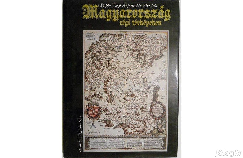 Papp-Váry Antal-Hrenkó Pál - Magyarország régi térképeken könyv
