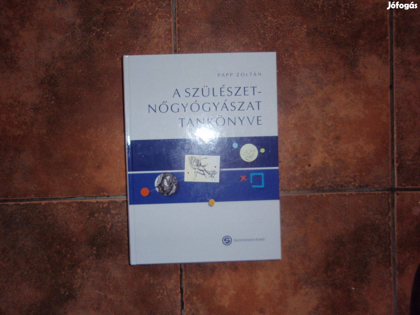 Papp Zoltán:A szülészet nőgyógyászat tankönyve