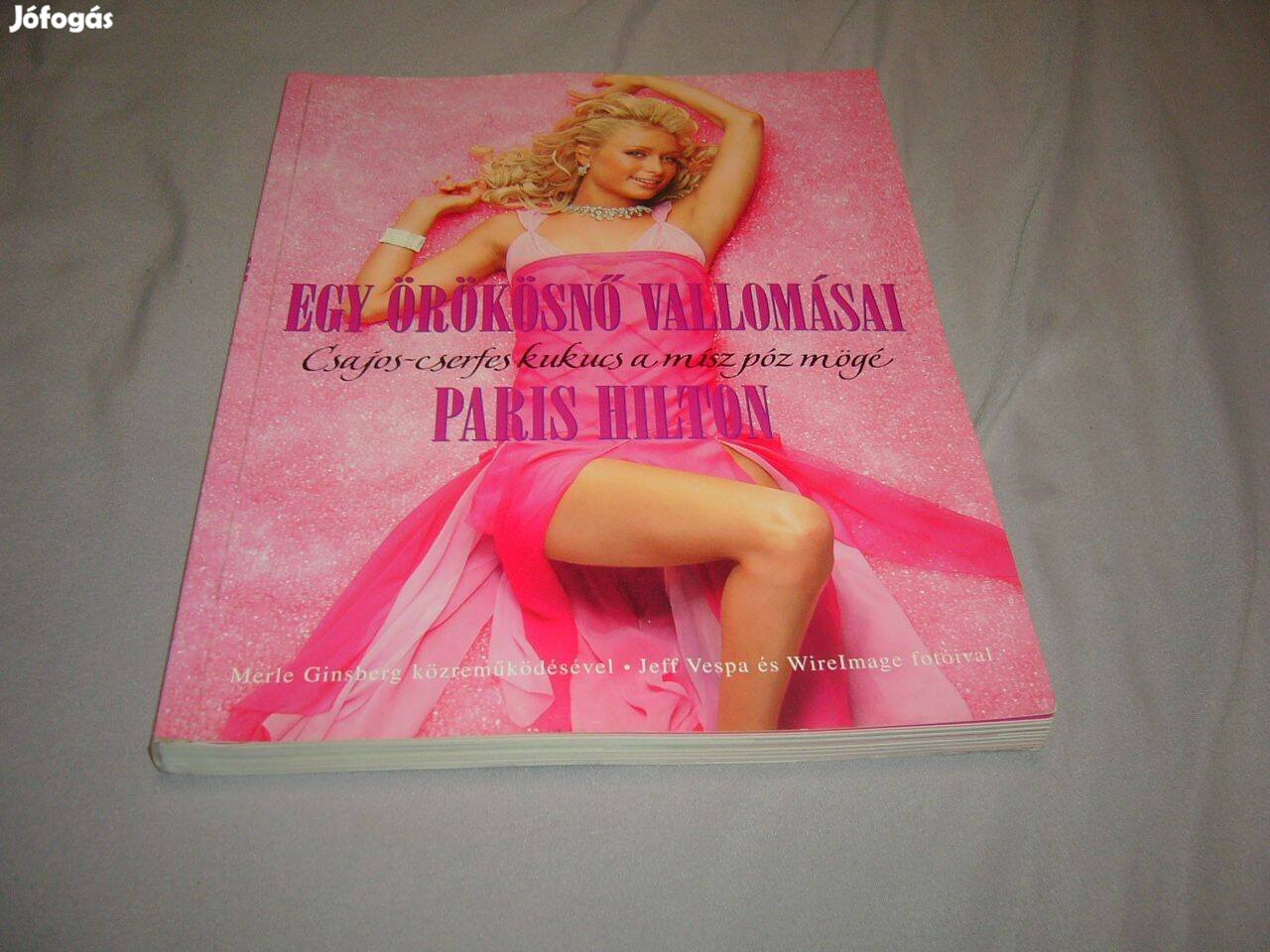 Paris Hilton - Egy örökösnő vallomásai