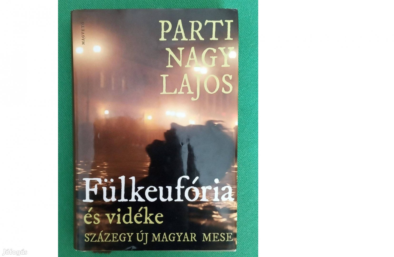 Parti Nagy Lajos: Fülkeufória és vidéke