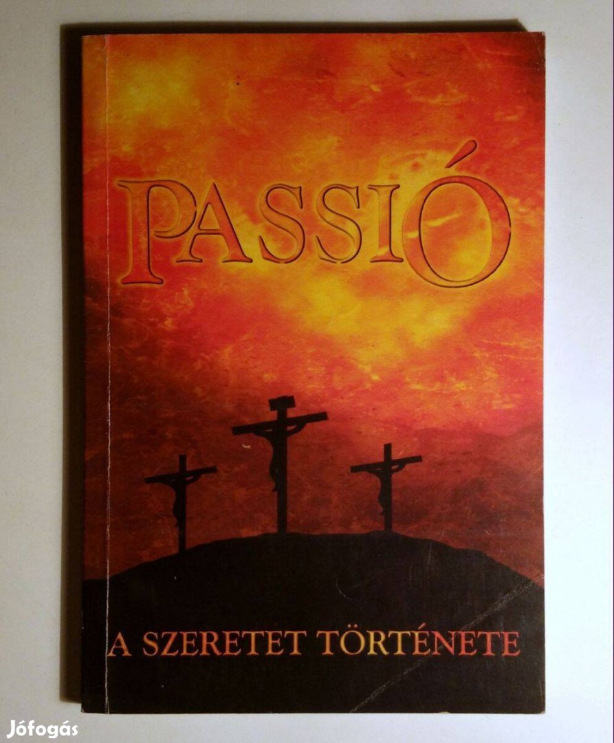 Passió a Szeretet Története (Ellen G. White) 2004 (8kép+tartalom)