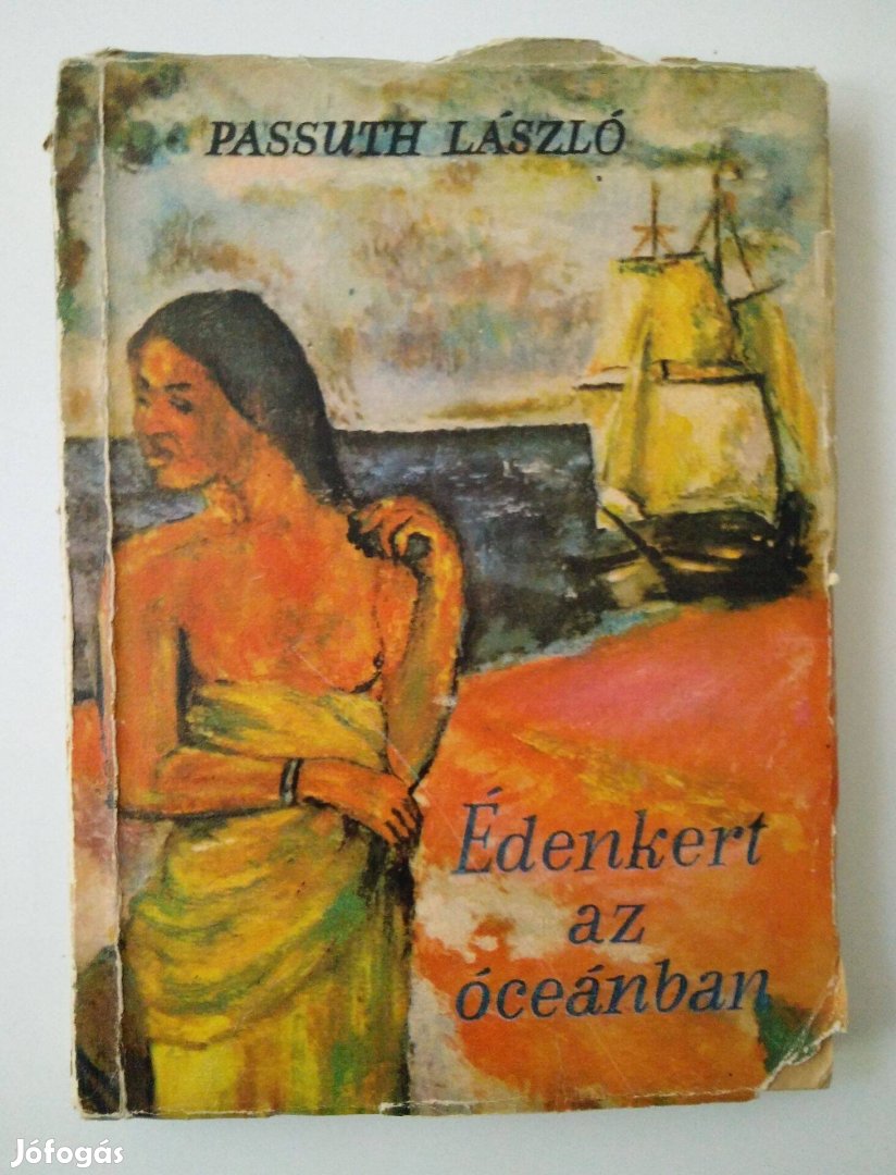 Passuth László - Édenkert az óceánban /Bougainville felfedezi Tahitit