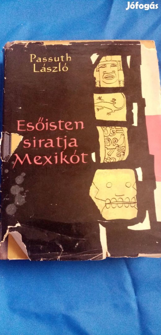 Passuth László : Esőisten siratja Mexikót ( 1965)