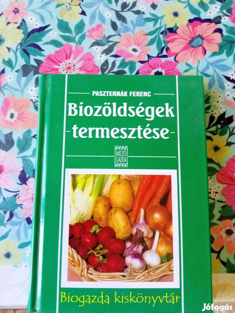 Paszternák Ferenc: Biozöldségek termesztése című könyv