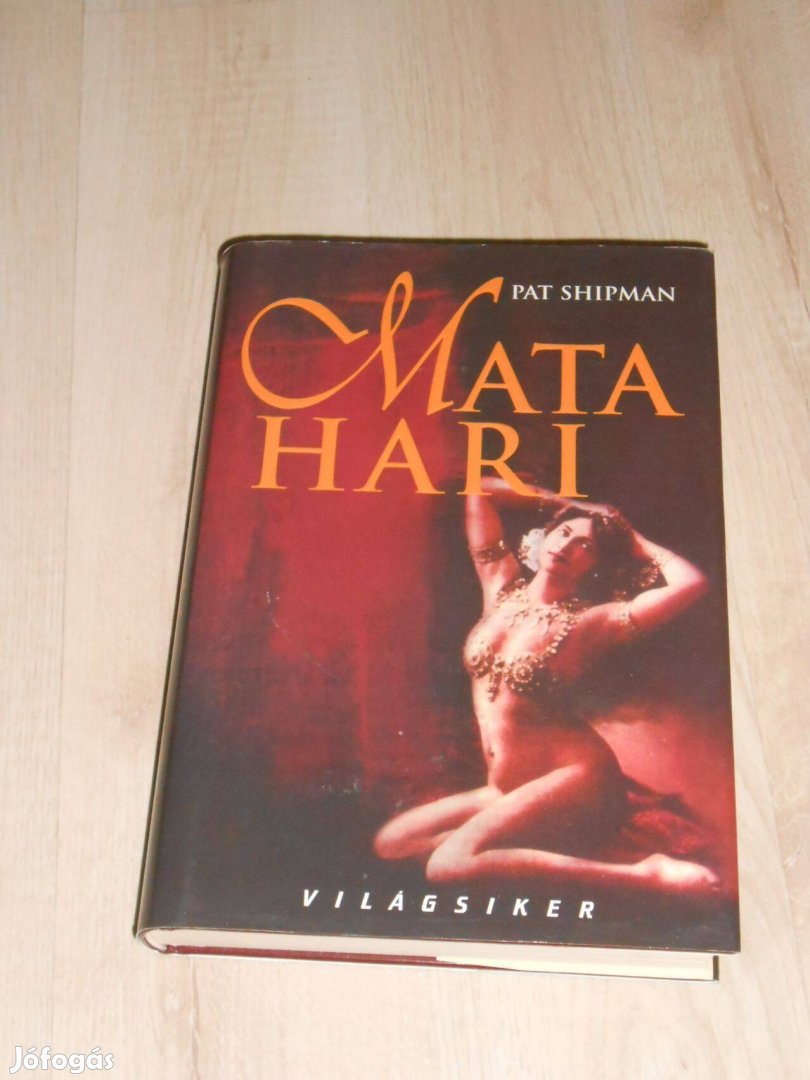 Pat Shipman: Mata Hari (Világsikerek)