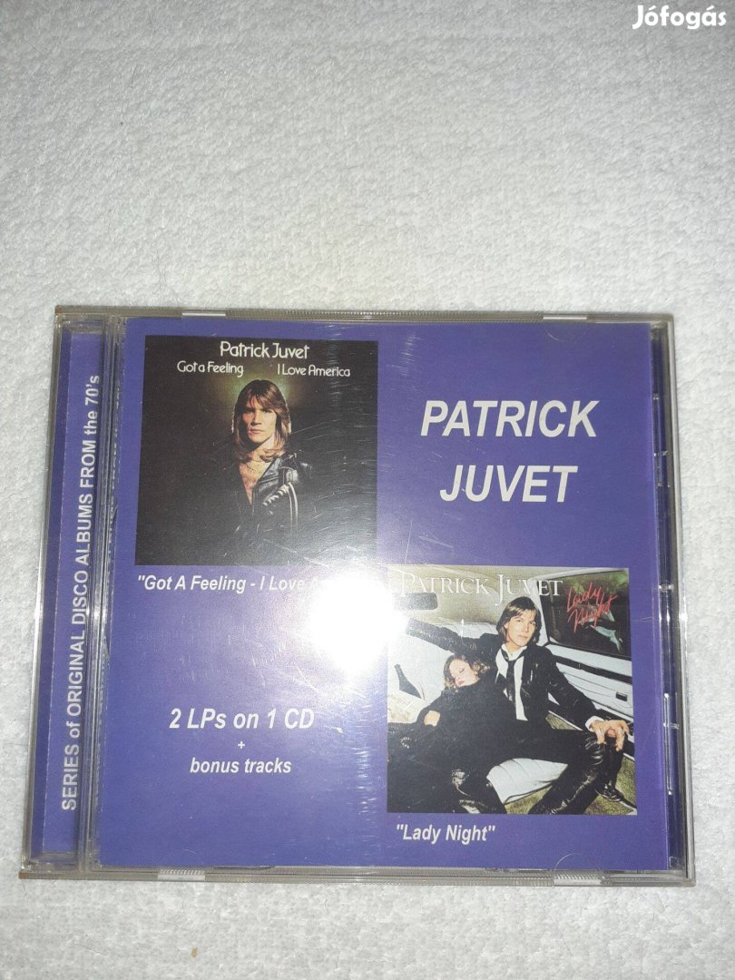 Patrick Juvet : Got a feeling / I love America + Lady Night ( CD )