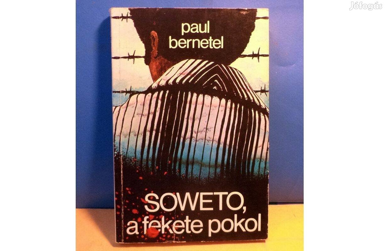 Paul Bernetel: Soweto, a fekete pokol