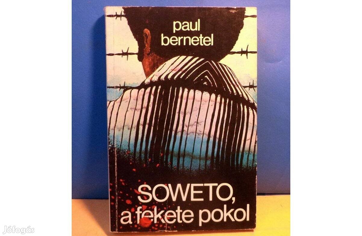 Paul Bernetel: Soweto, a fekete pokol