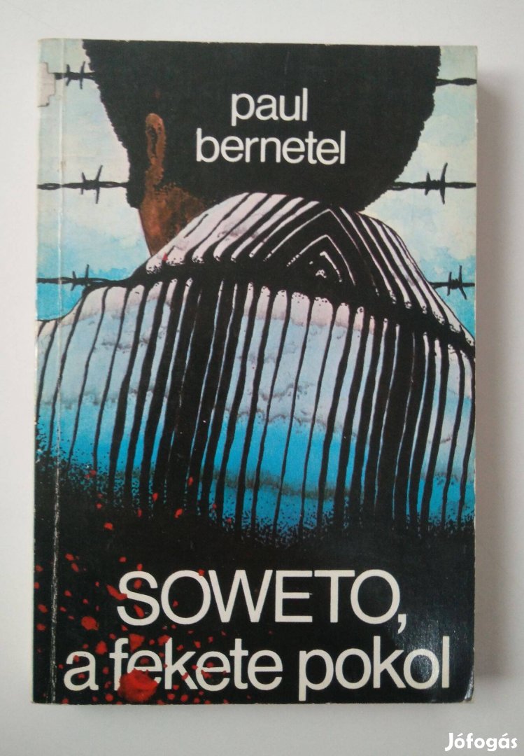 Paul Bernetel - Soweto, a fekete pokol