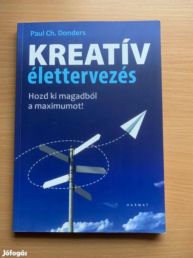 Paul Ch. Donders: Kreatív élettervezés - Hozd ki magadból a maximumot!