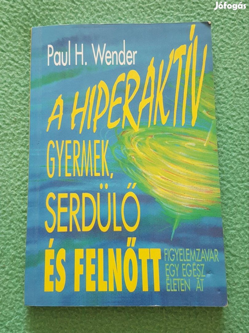 Paul H. Wender: A hiperaktív gyermek, serdülő és felnőtt könyv (1997)