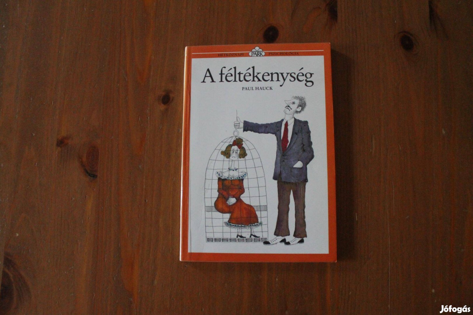 Paul Hauck - A féltékenység hétköznapi pszichológia