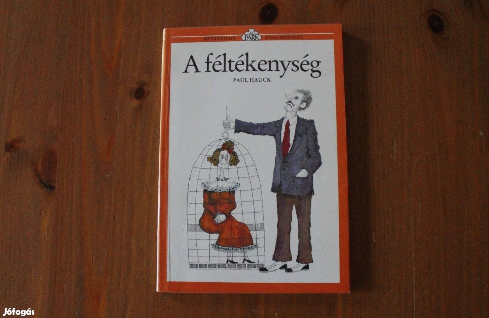 Paul Hauck - A féltékenység ( hétköznapi pszichológia )