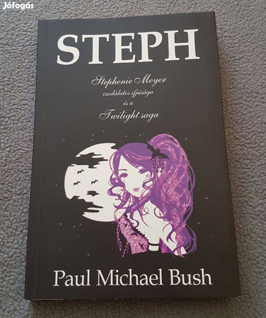 Paul Michael Bush - Steph (Stephenie Meyer csodálatos ifjúsága) könyv