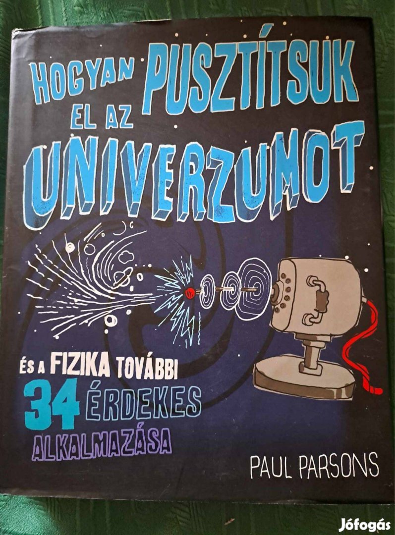 Paul Parsons: Hogyan pusztítsuk el az univerzumot