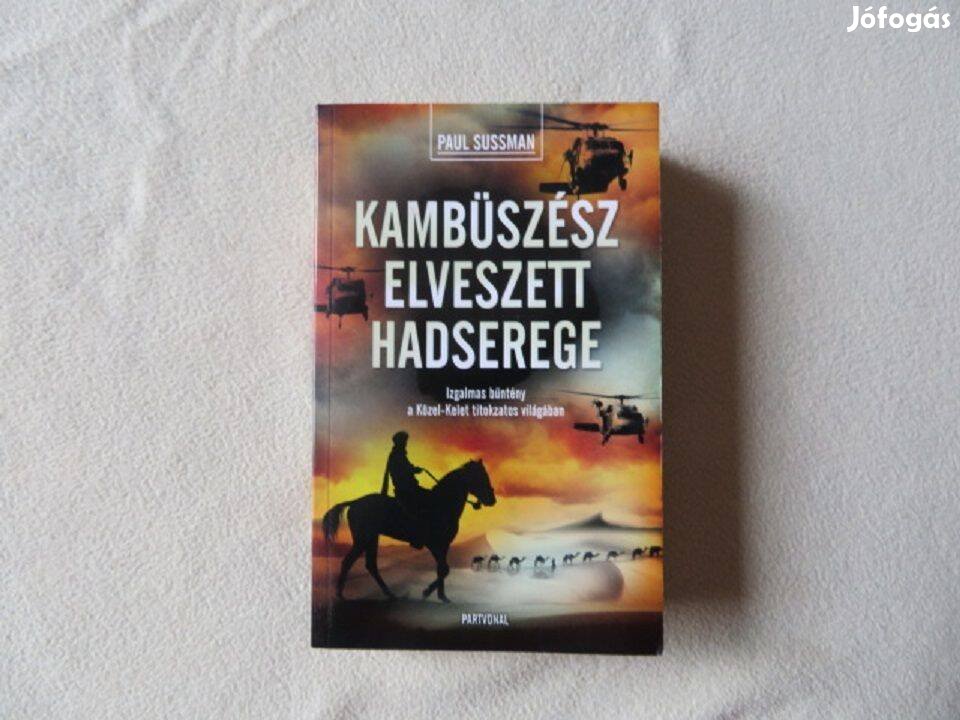 Paul Sussman: Kambüszész elveszett hadserege