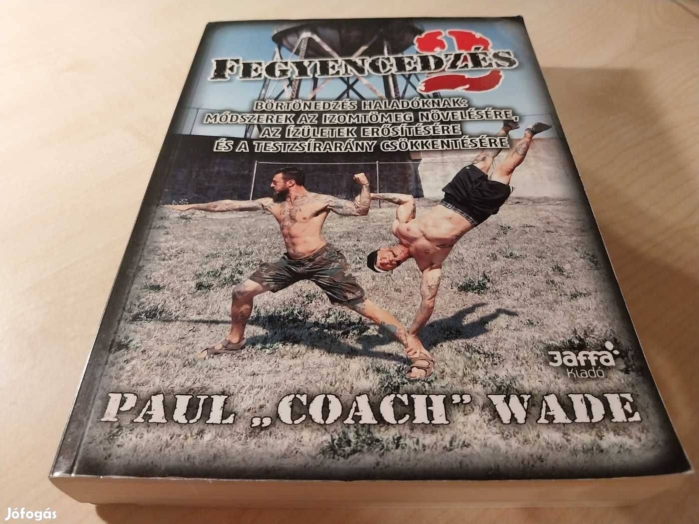 Paul "Coach" Wade - Fegyencedzés 2. - Börtönedzés haladóknak