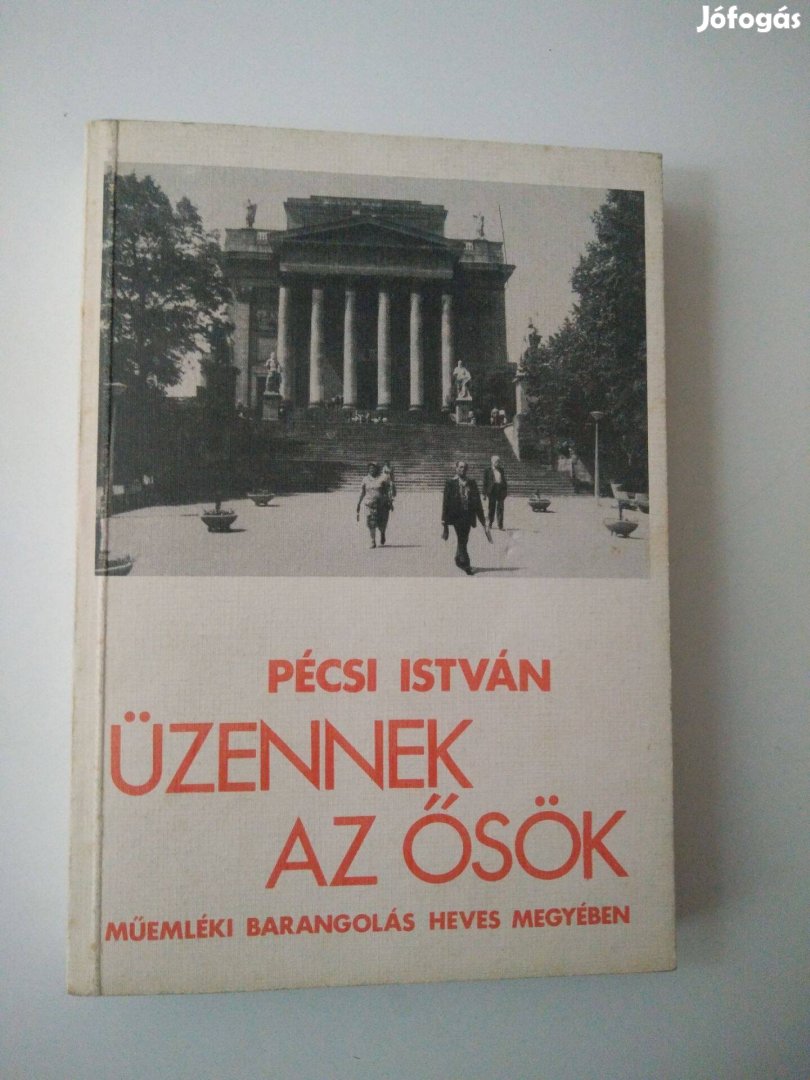 Pécsi István - Üzennek az ősök - Műemléki barangolás Heves megy