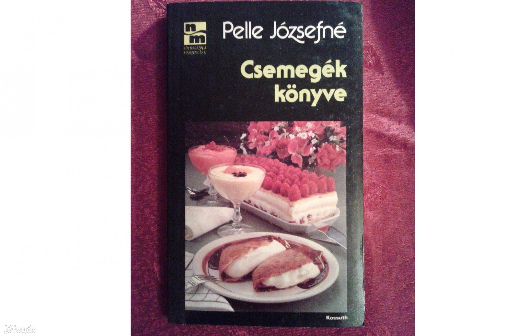 Pelle Józsefné: Csemegék könyve