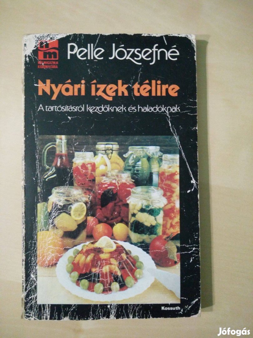 Pelle Józsefné - Nyári ízek télire /A tartósításról kezdőknek és hala