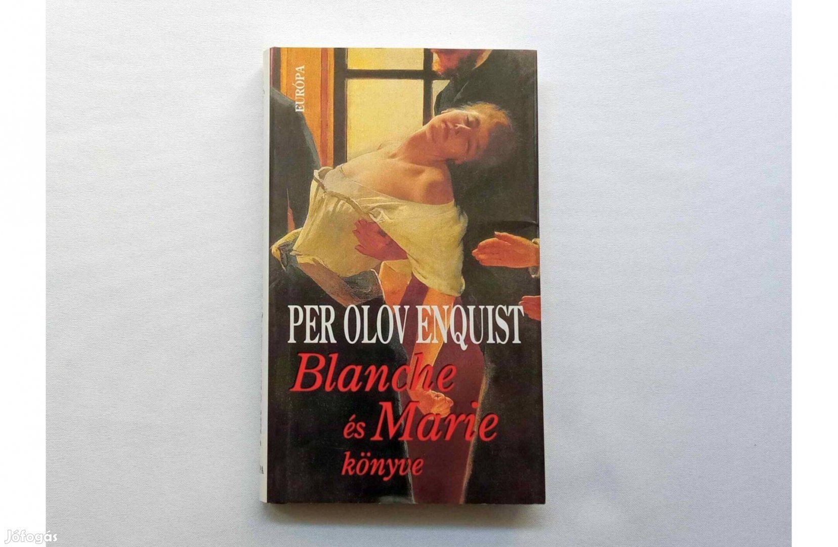 Per Olov Enquist: Blanche és Marie könyve - Európa 2006; Ajándékozható