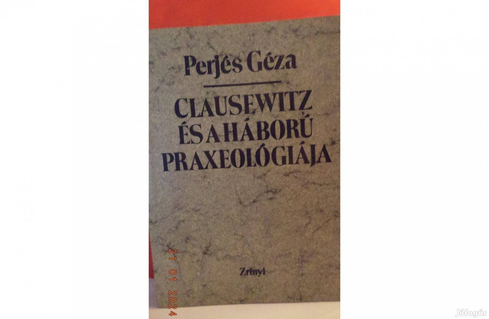 Perjés Géza: Clausewitz és a háború praxeológiája
