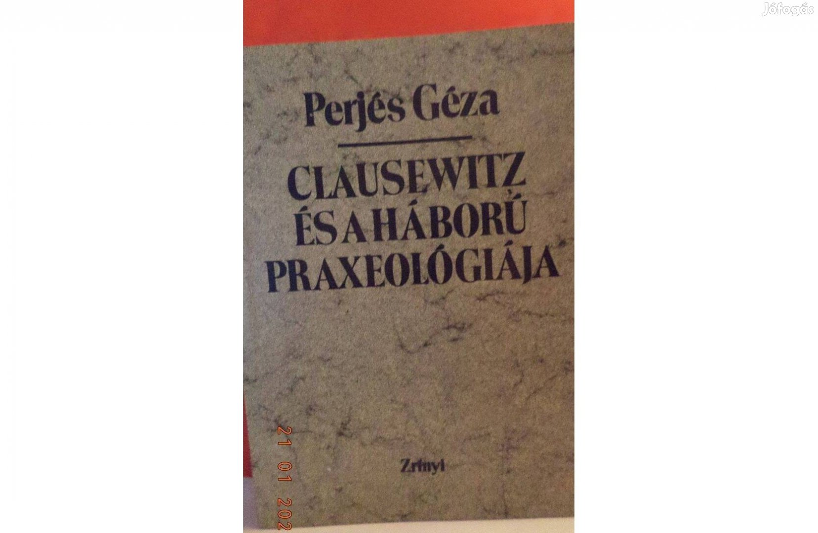 Perjés Géza: Clausewitz és a háború praxeológiája