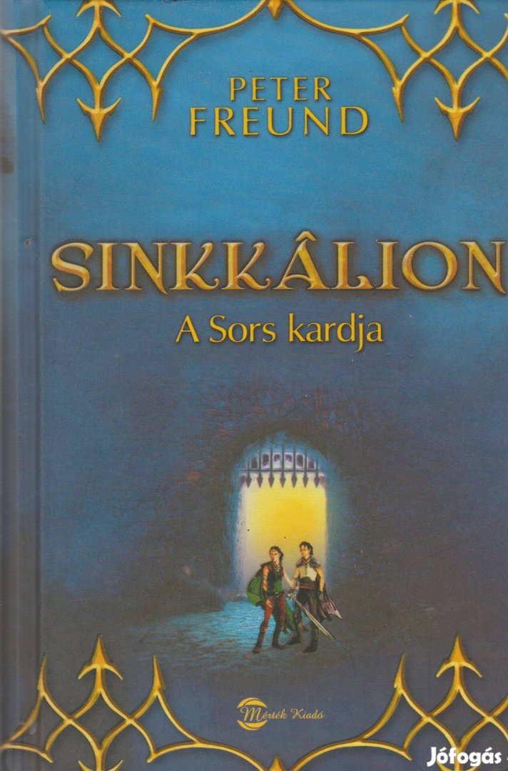 Peter Freund: Sinkkálion - A Sors kardja