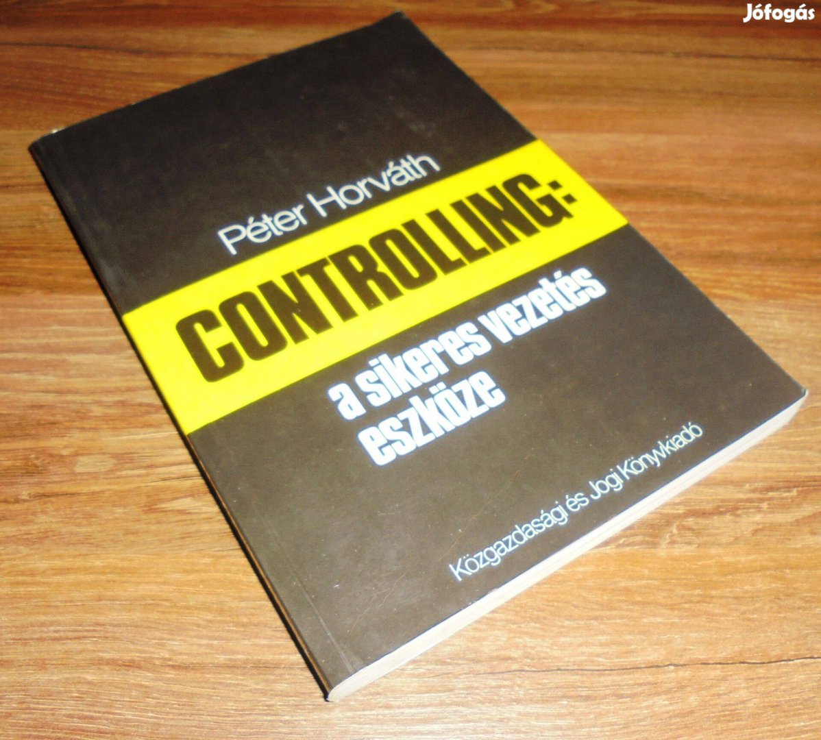 Peter Horváth: Controlling: a sikeres vezetés eszköze