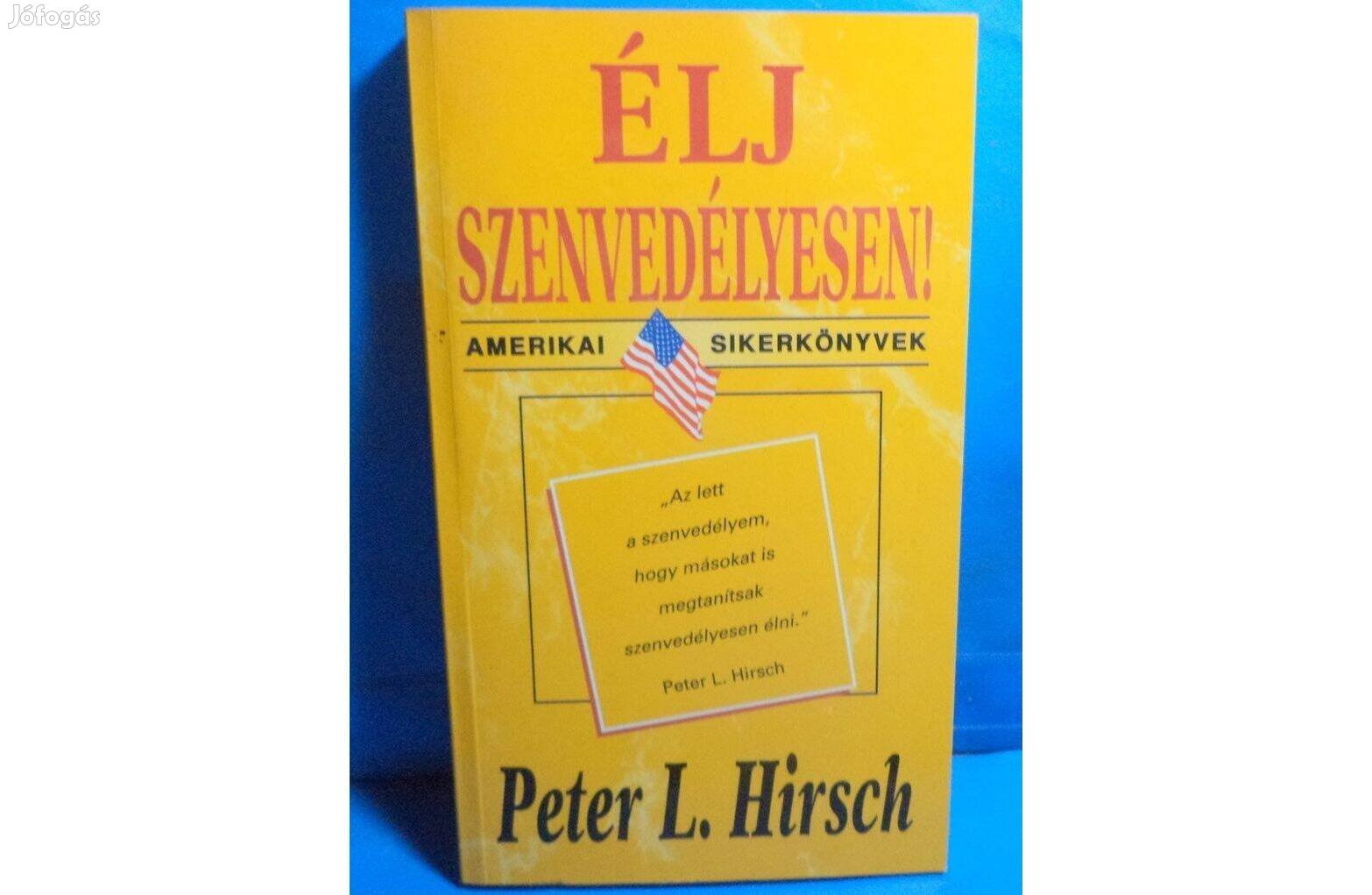 Peter L. Hirsch: Élj szenvedélyesen!