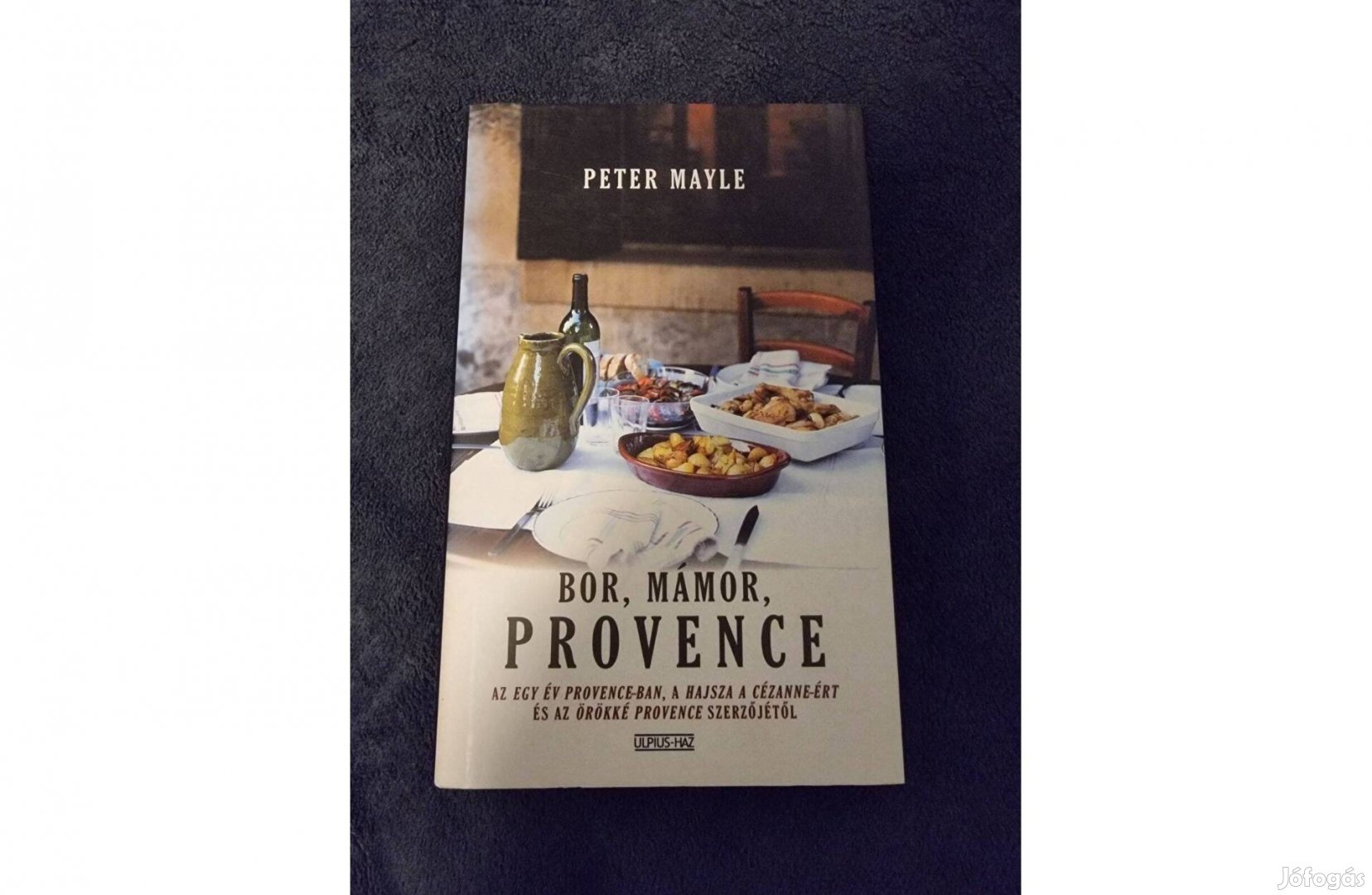 Peter Mayle: Bor, mámor, Provence