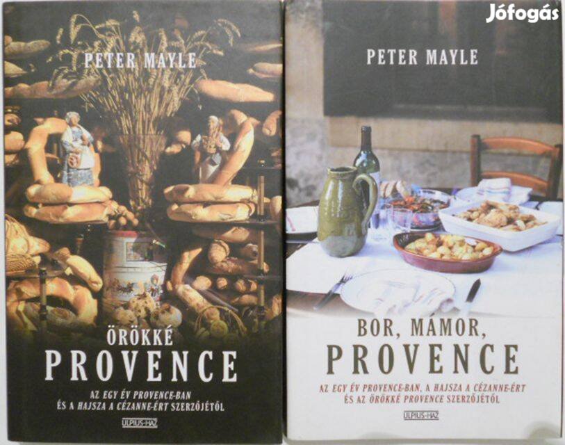 Peter Mayle - Örökké Provence és Bor, mámor, Provence könyvek